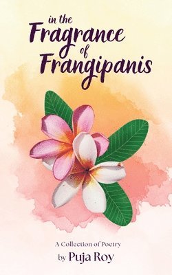 bokomslag In the Fragrance of Frangipanis: A Collection of Poetry