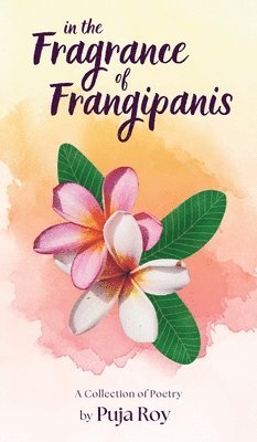 bokomslag In the Fragrance of Frangipanis: A Collection of Poetry