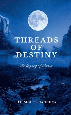 Dr Sumit Shandilya, Dr. Sumit Shandilya, Sumit Shandilya - Threads of Destiny, Häftad
