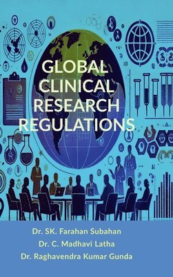 bokomslag GLOBAL CLINICAL RESEARCH REGULATIONS : GUIDELINES FOR ETHICAL DRUG DEVELOPMENT AND GLOBAL COMPLIANCE