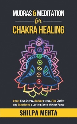 bokomslag Mudras and Meditation for Chakra Healing