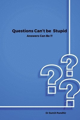 bokomslag Questions Can't be Stupid Answers Can Be !!!