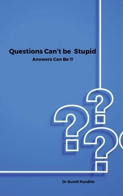 bokomslag Questions Can't be Stupid Answers Can Be !!!