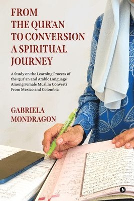 Gabriela Mondragon - From the Qur'an to Conversion a Spiritual Journey, Häftad