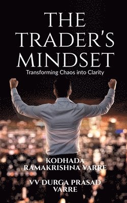 bokomslag The Trader's Mindset: Transforming Chaos into Clarity