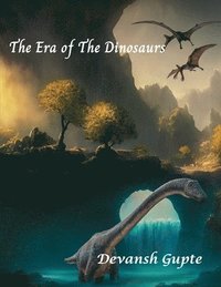 bokomslag The Era of The Dinosaurs