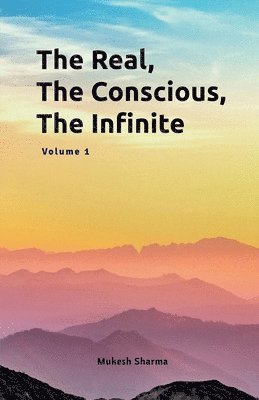 Real, The Conscious, The Infinite