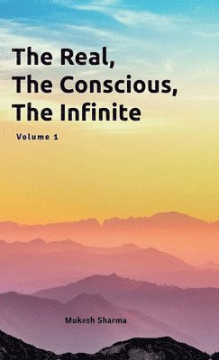 Mukesh Sharma - Real, The Conscious, The Infinite, Inbunden