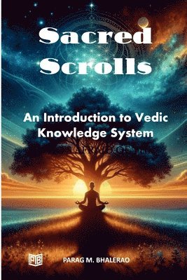 Sacred Scrolls: Introduction to Vedic Knowledge System 1