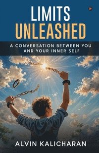 bokomslag Limits Unleashed: A Conversation Between You and Your Inner Self