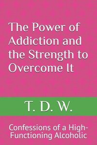 bokomslag Power of Addiction and the Strength to Overcome It