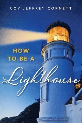 How To Be A Lighthouse