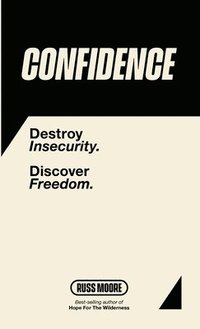 bokomslag Confidence: Destroy Insecurity. Discover Freedom.