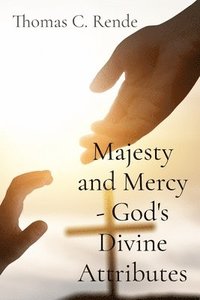 bokomslag Majesty and Mercy - God's Divine Attributes