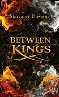 Margaret Dawson - Between Kings, Inbunden