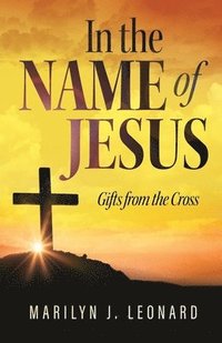 bokomslag In the Name of Jesus: Gifts from the Cross