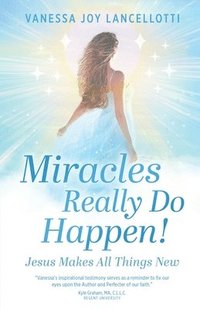 bokomslag Miracles Really Do Happen!: Jesus Makes All Things New