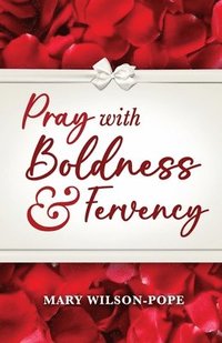 bokomslag Pray with Boldness & Fervency