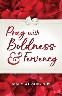 bokomslag Pray with Boldness & Fervency