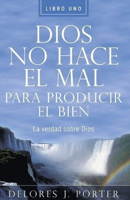 Dios No Hace el Mal Para Producir el Bien 1