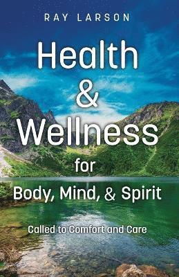 bokomslag Health & Wellness for Body, Mind, & Spirit