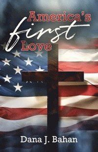 bokomslag America's First Love
