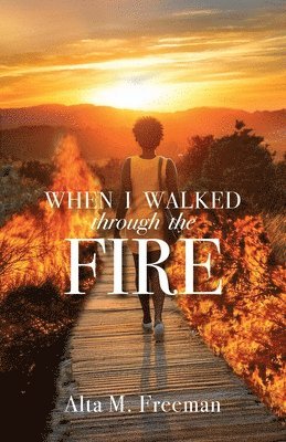 bokomslag When I Walked Through the Fire