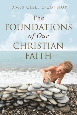 bokomslag Foundations of Our Christian Faith