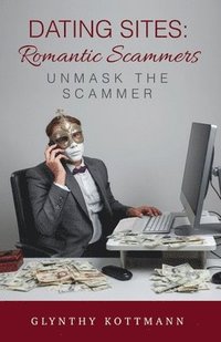 bokomslag Dating Sites, Romantic Scammers