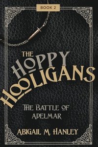 bokomslag The Hoppy Hooligans: The Battle of Adelmar