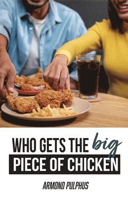 bokomslag Who Gets the Big Piece of Chicken