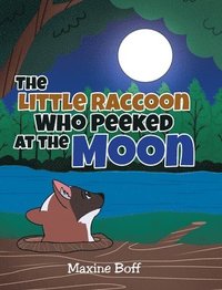 bokomslag The Little Raccoon Who Peeked at the Moon
