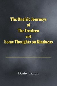 bokomslag The Oneiric Journeys of the Denizen and Some Thoughts on Kindness
