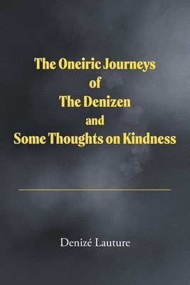 Denizé Lauture, Denizé - Oneiric Journeys of the Denizen and Some Thoughts on Kindness, Häftad