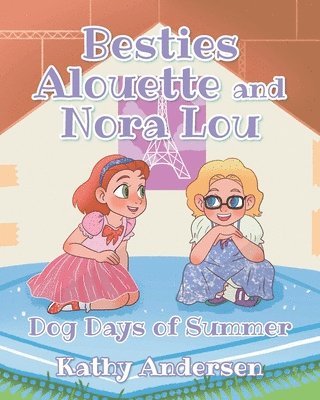 Besties Alouette and Nora Lou