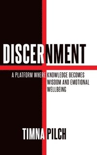 bokomslag Discernment A Platform That Combines Knowledge, Wisdom, And Emotional Wellbeing