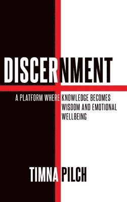 bokomslag Discernment A Platform That Combines Knowledge, Wisdom, And Emotional Wellbeing