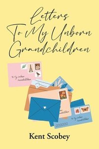 bokomslag Letters To My Unborn Grandchildren