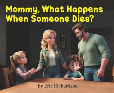 Eric Richardson - Mommy What Happens When Someone Dies?, Inbunden