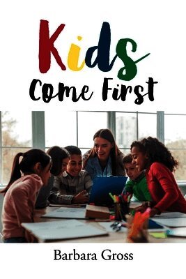 Barbara Gross - Kids Come First, Häftad