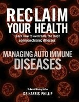 Harris Phillip - Reclaim Your Health - Managing Autoimmune Diseases, Inbunden