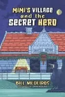 Bill Medeiros - Mimi's Village and the Secret Hero, Häftad. Tillgänglighet: Lägg i varukorg