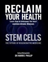 Harris Phillip - Reclaim Your Health - Stem Cells, Inbunden