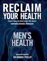Harris Phillip - Reclaim Your Health - Men's Health, Inbunden