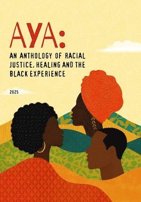 bokomslag Aya: An Anthology of Racial Justice, Healing and the Black Experience