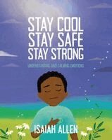 Isaiah Allen - Stay Cool, Stay Safe, Stay Strong: Understanding and Calming Emotions, Häftad