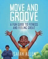 Isaiah Allen - Move and Groove: A Fun Guide to Fitness and Feeling Great, Häftad