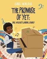 Carl Walker - The Promise of Yet: Carl Walker's Learning Journey, Inbunden
