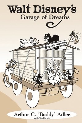 Arthur C Buddy Adler, Jim Korkis - Walt Disney's Garage of Dreams, Häftad