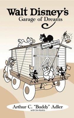 Arthur C Buddy Adler, Jim Korkis - Walt Disney's Garage of Dreams, Inbunden